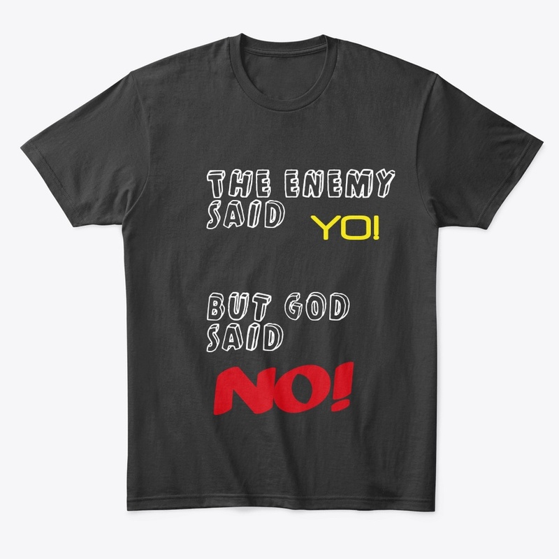 The enemy said yo, but God said No! Tee