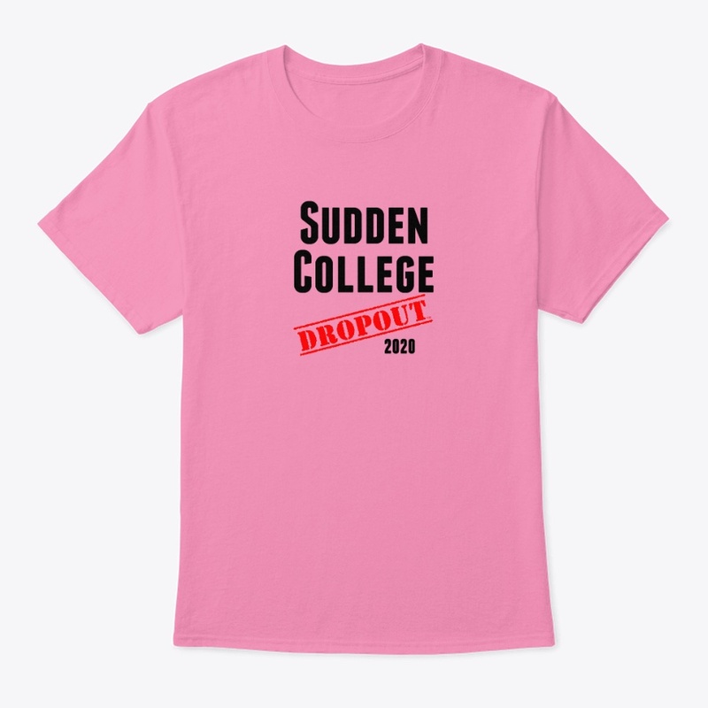 Sudden College Dropout (sarcastic/funny)