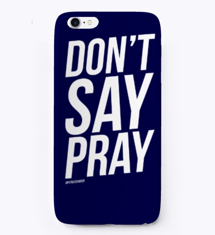 DON'T SAY PRAY