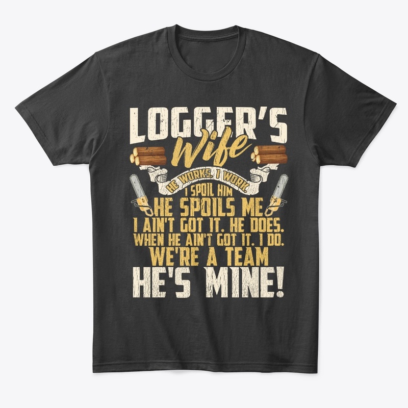 Lovely Logger's Wife We're A Team