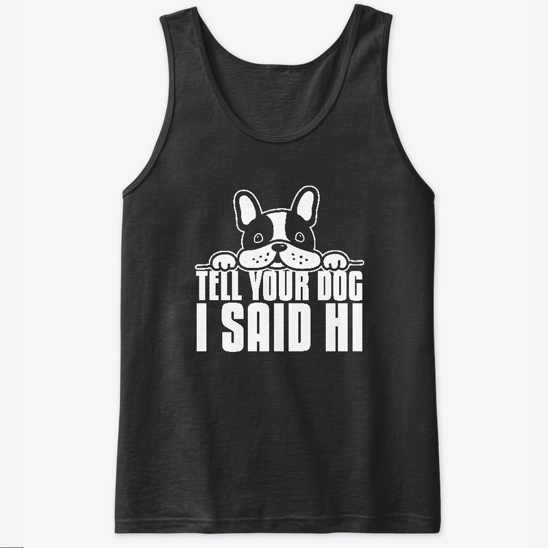 Tell Your Dog I Said Hi