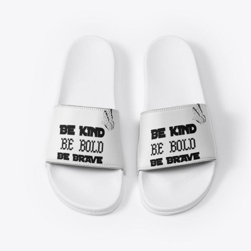 BE KIND BE BOLD AND BE BRAVE