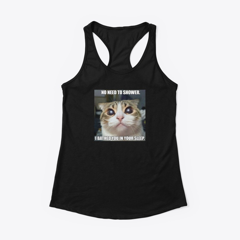 No Need to Shower - Women's Racerback Tank - Women's Racerback Tank - Women's Racerback Tank - Women's Racerback Tank