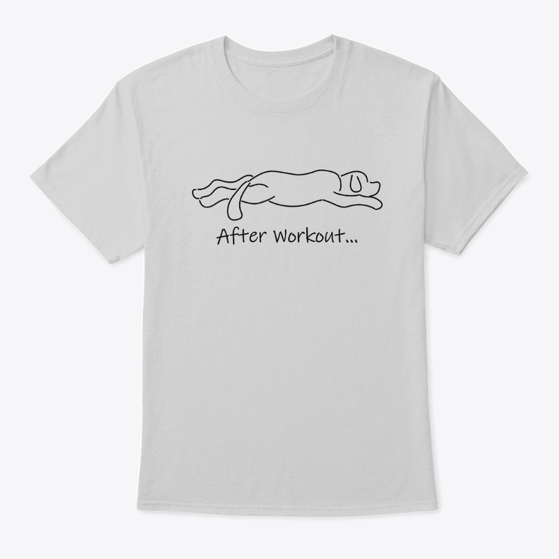 After Workout, Dog Shirt, Workout Shirt