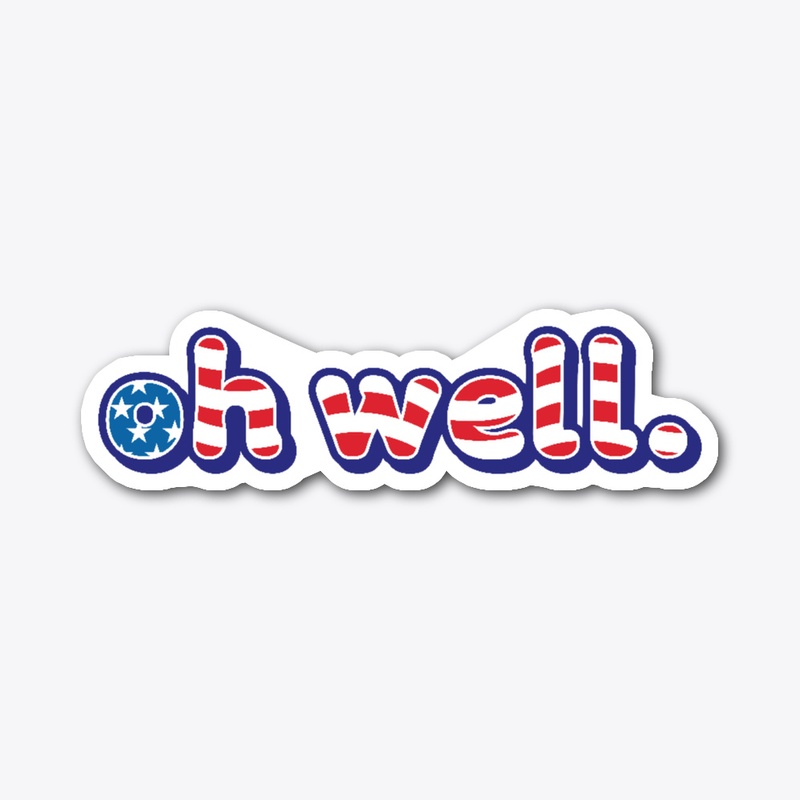 Un-American Flag "oh well"