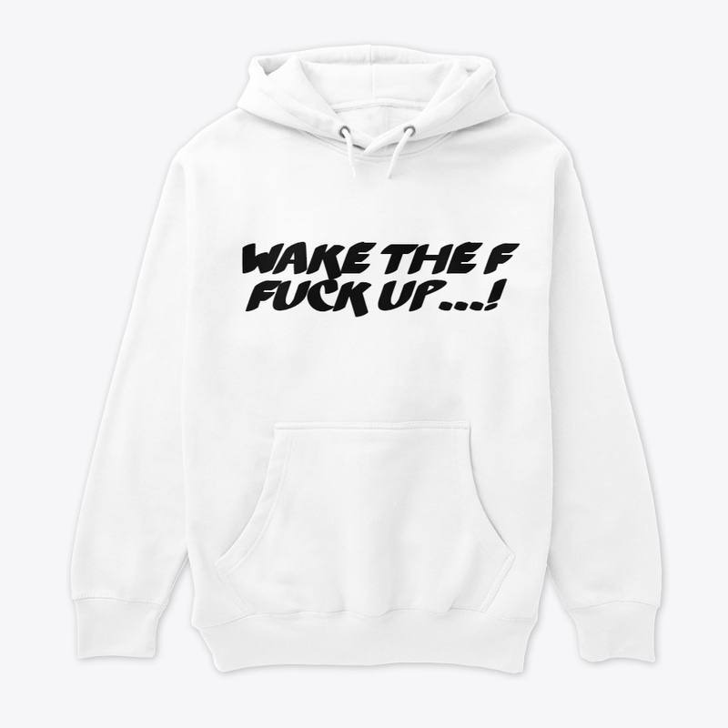 WAKE THE FUCK UP