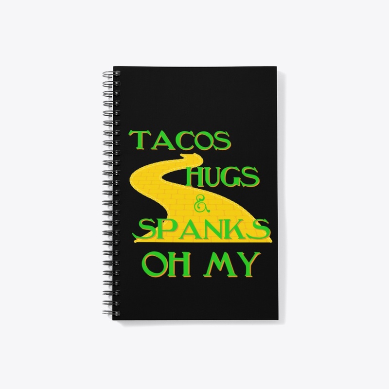 Tacos Hugs & Spanks OH MY!!!!