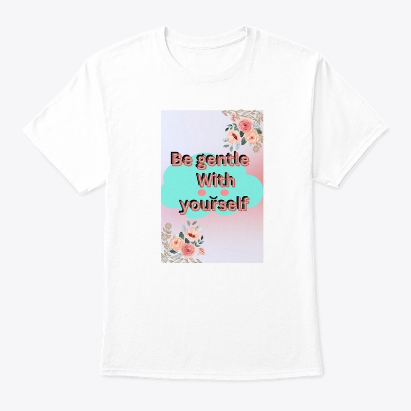 Be gentle yourself.