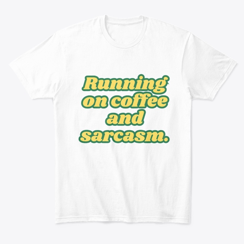Running on Coffee and Sarcasm" T-Shirt