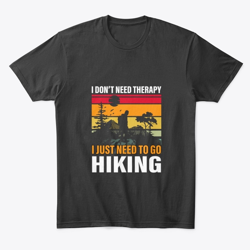 I don't need therapy I just need Hiking