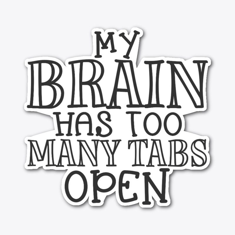 My brain has too many tabs open