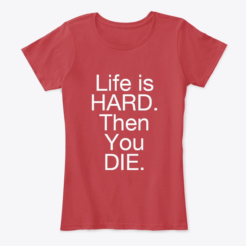 LIFE IS HARD