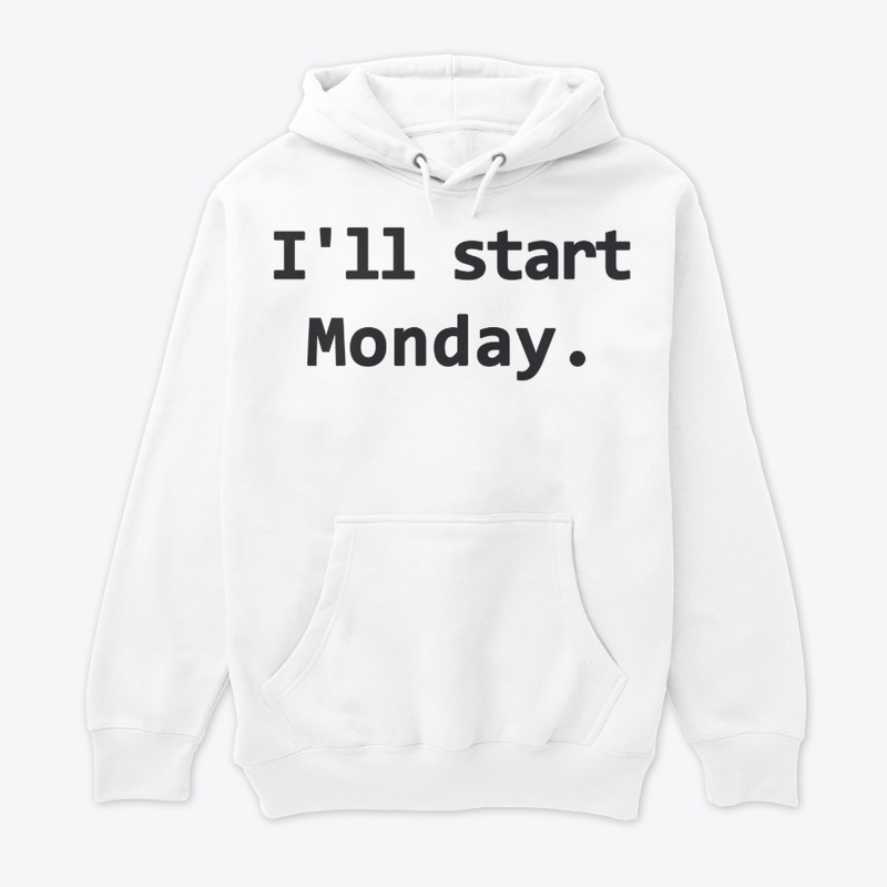 I'll Start Monday.