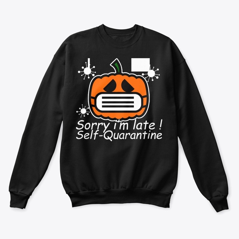 sorry i'm late self-quarantine halloween
