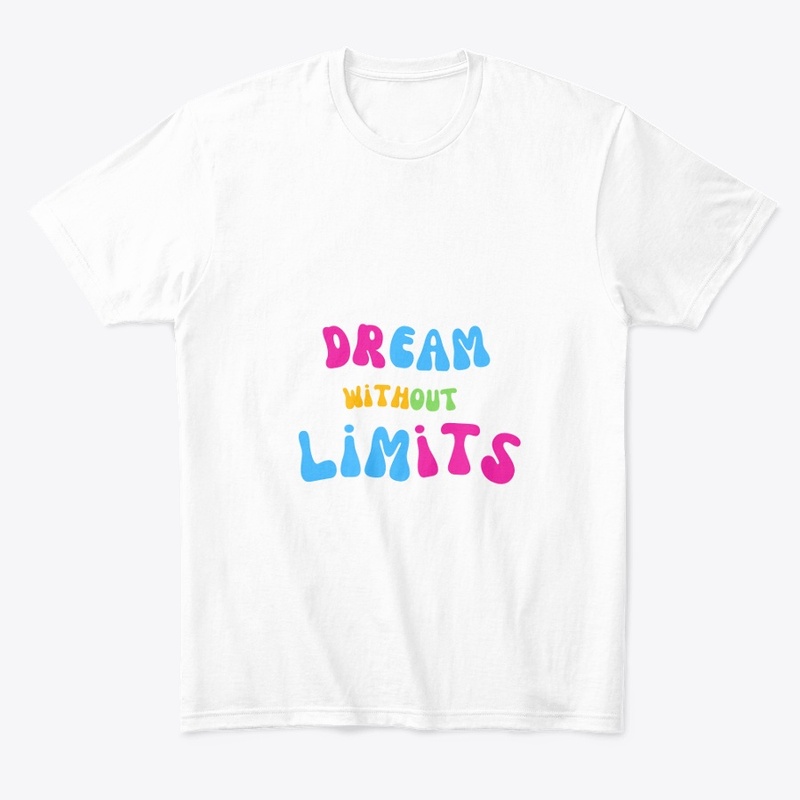 Dream Without Limits t-shirt