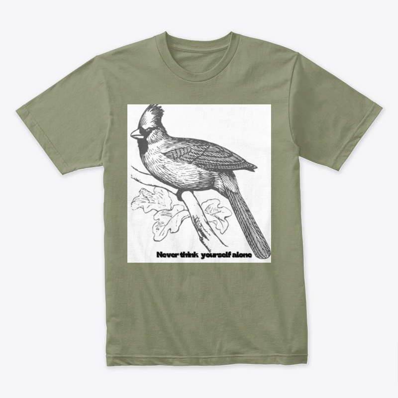 Never think yourself alone design tee