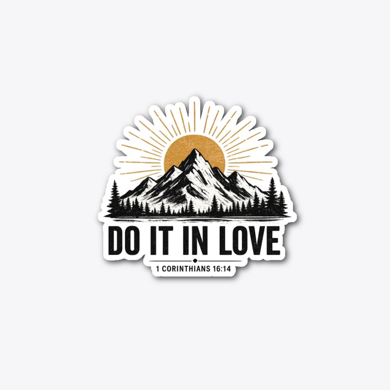 Do It In Love – 1 Corinthians 16:14