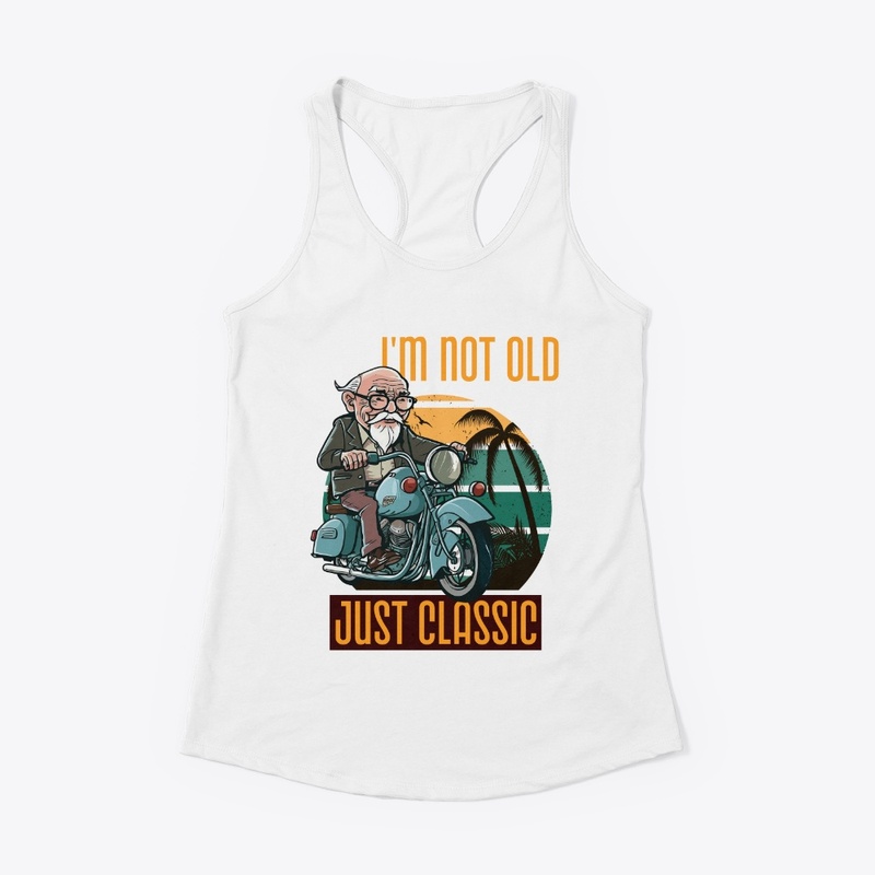 I'm Not Old Just Classic Chopper Grandpa