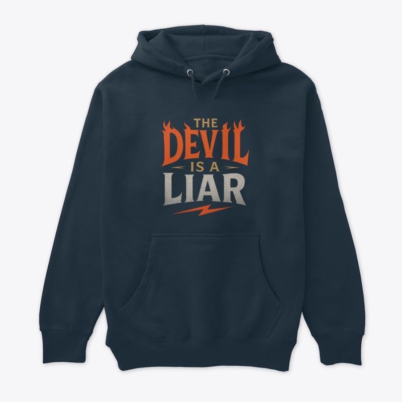 The Devil Is a Liar - Bold Faith Hoodie