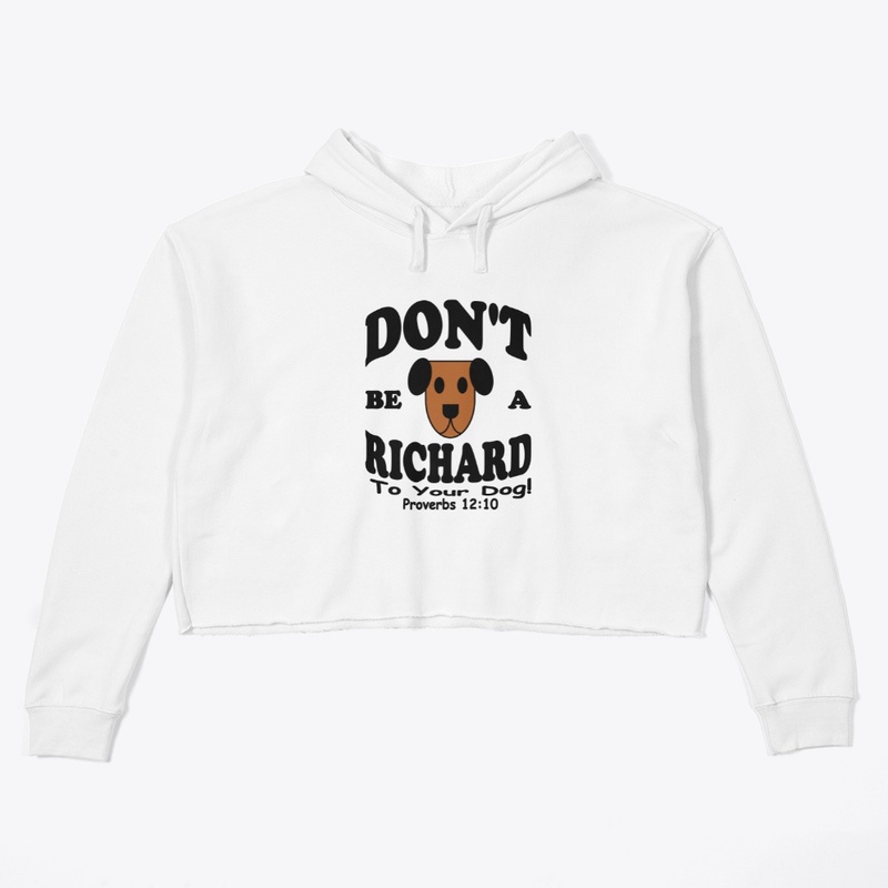 Don't Be A Richard To Your Dog