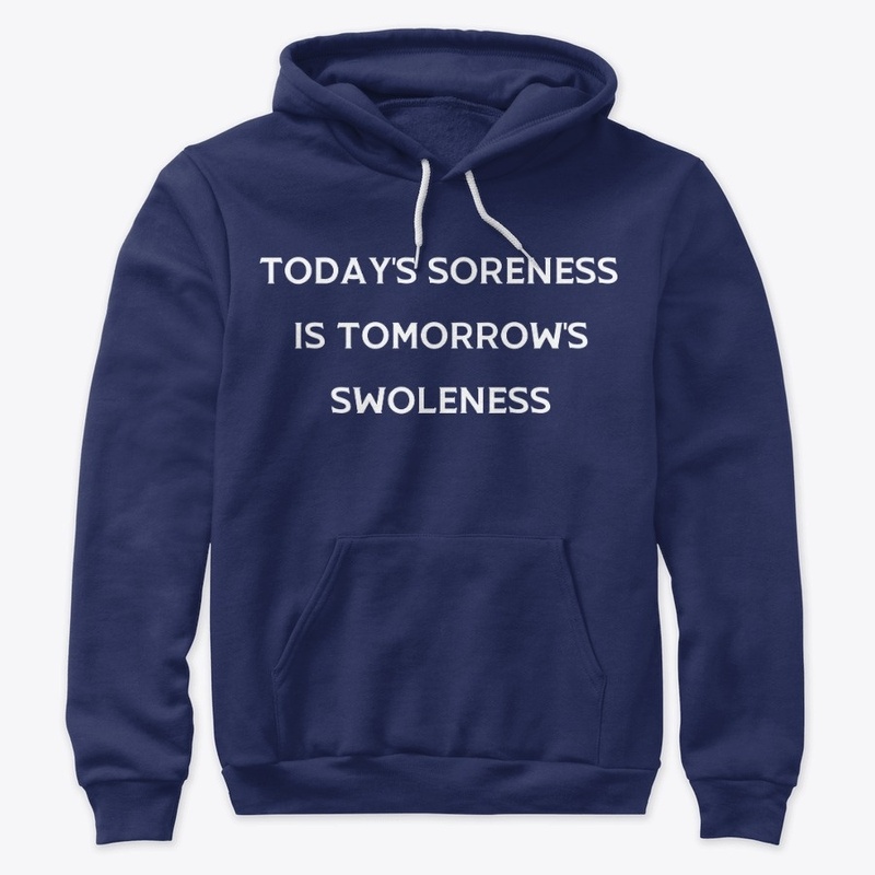 Today's Soreness Is Tomorrow's Swoleness