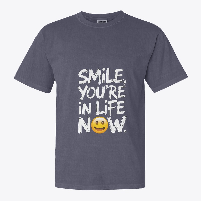 Smile you're in life now