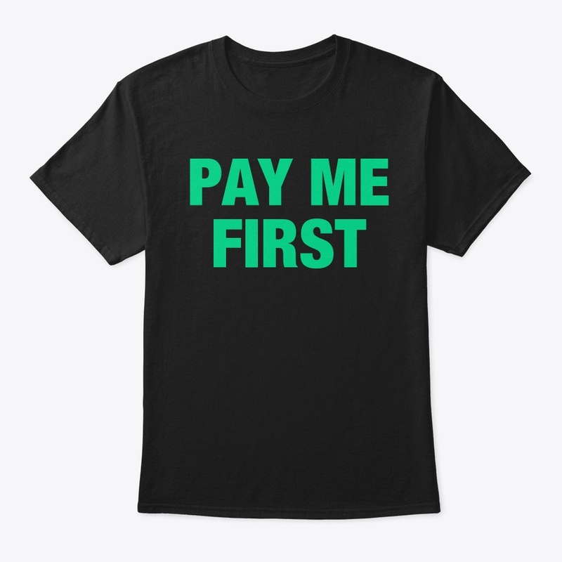 Pay Me First