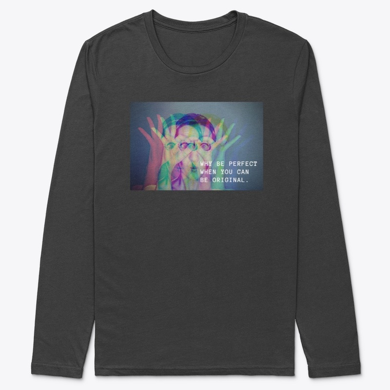 Why be perfect [Creators Long Sleve Tee]