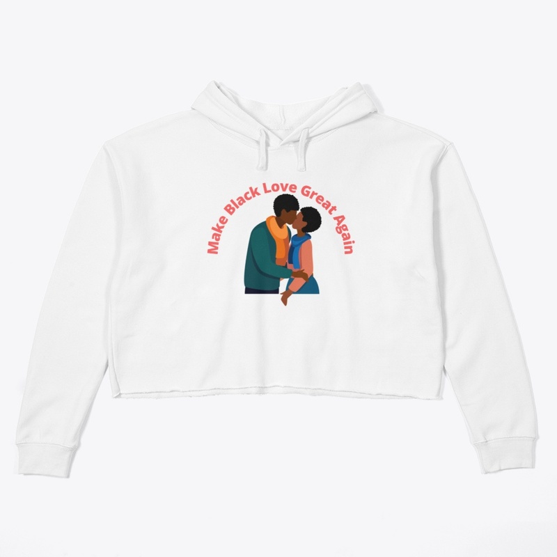 Make Black Love Great Again 