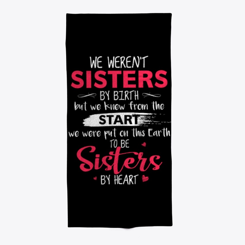 We Weren't Sisters By Birth Funny Sister
