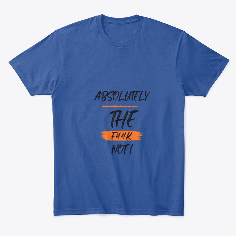 Absolutely The F##k Not!