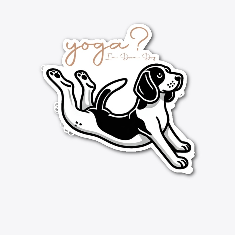 YOGA? I'M DOWN DOG