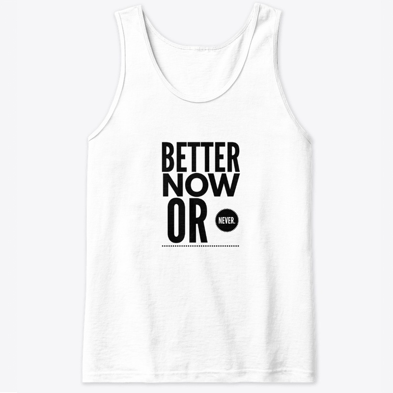 Better Now or Never Collection
