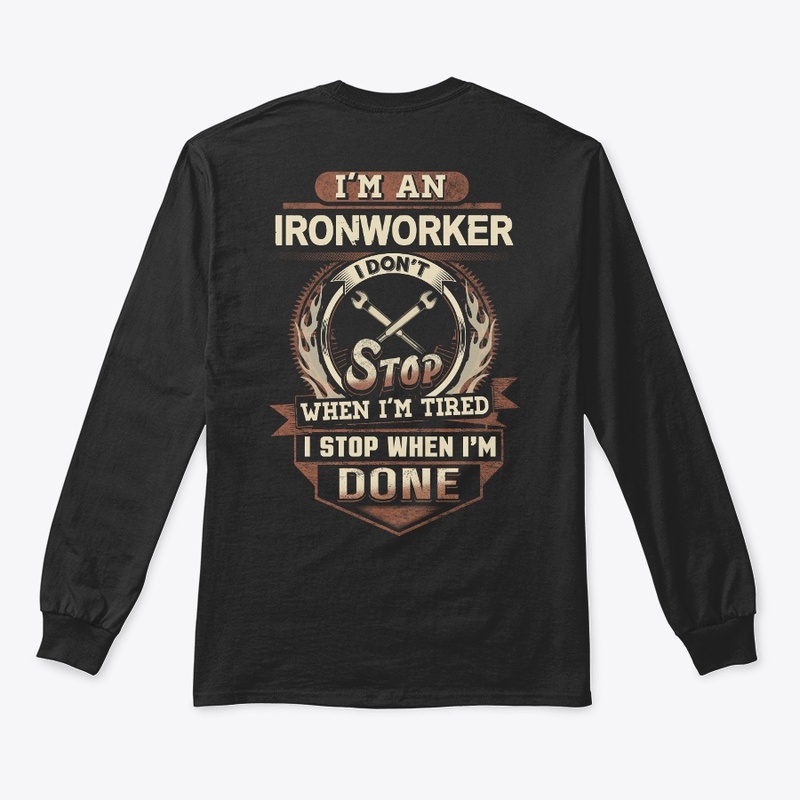 Ironworker I Stop When I'm Done
