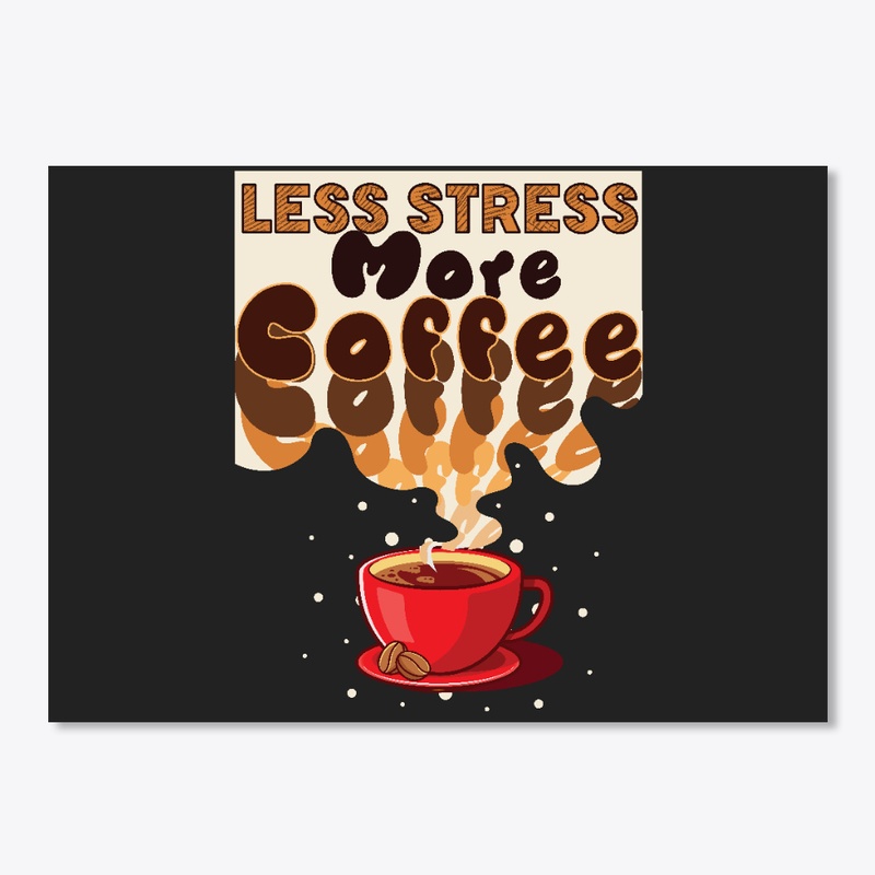 Less Stress More Coffee Smoke Text