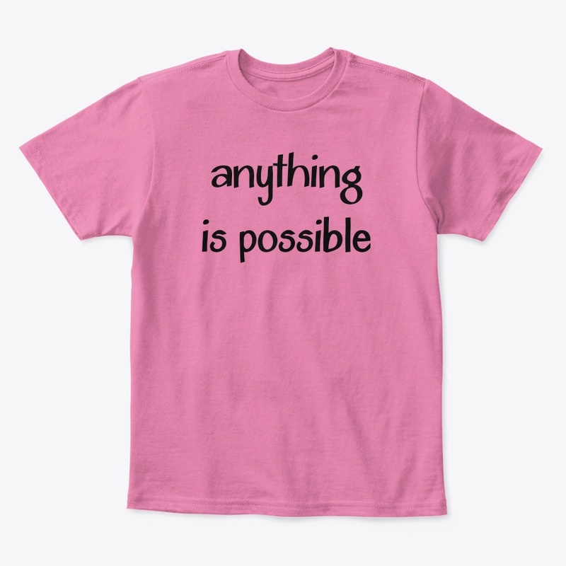 Anything is Possible