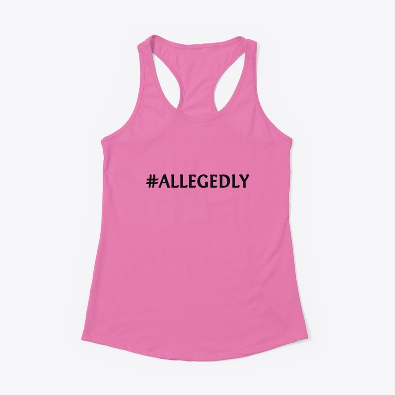 Allegedly