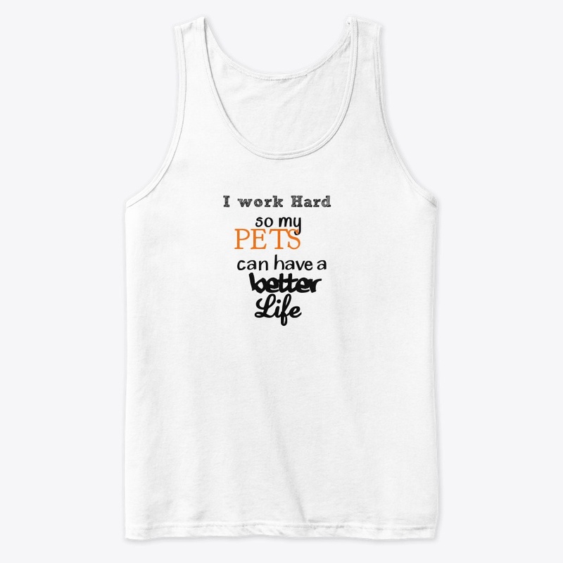 work hard so pets have a better life