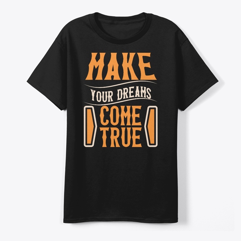 make your dreams come true