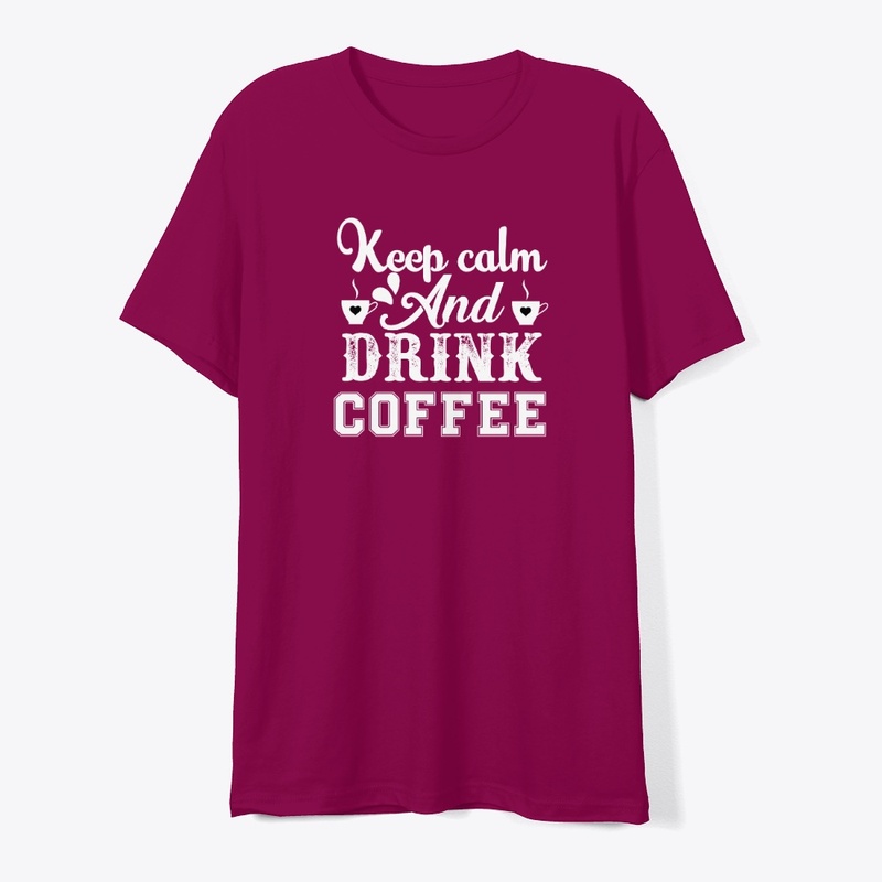 Keep Calm and Drink Coffee Shirt