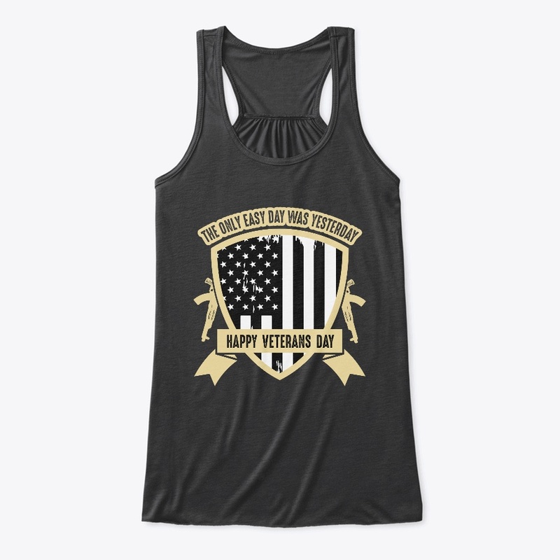 The only easy day -Veterans Day T Shirt
