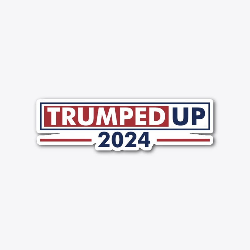 TRUMPED UP 2024