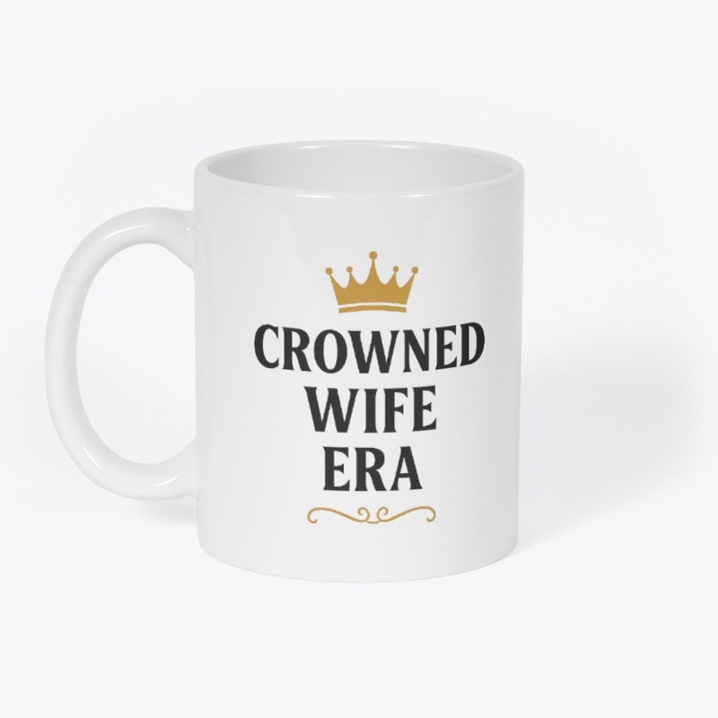 Crowned Wife Era – Luxury Ceramic Mug