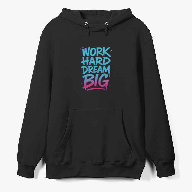 Work Hard Dream Big