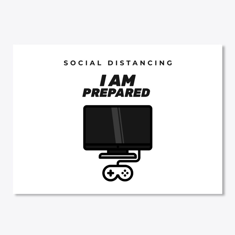 Social Distancing For Gamers I Am...