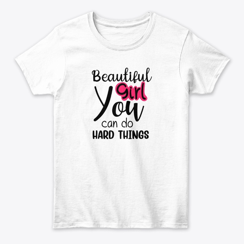 Beautiful Girl you can do hard things