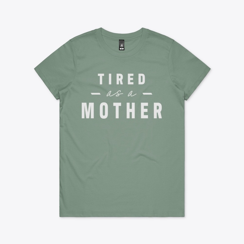 Tired as a Mother Design