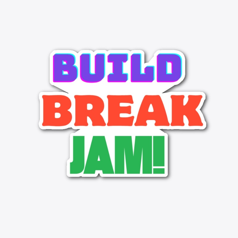 Build Break Jam Sticker