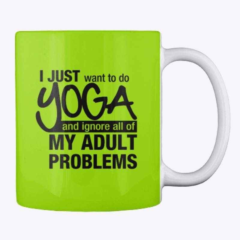 I JUST WANT TO DO YOGA