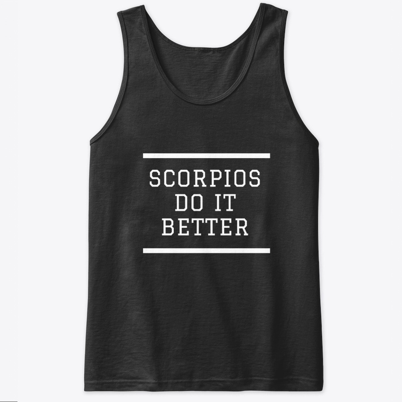 Scorpios do it Better Apparel